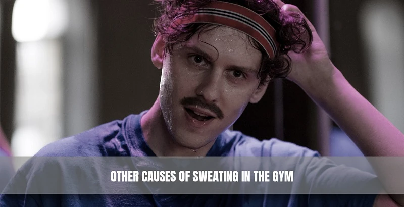 Other Causes of Sweating in the Gym