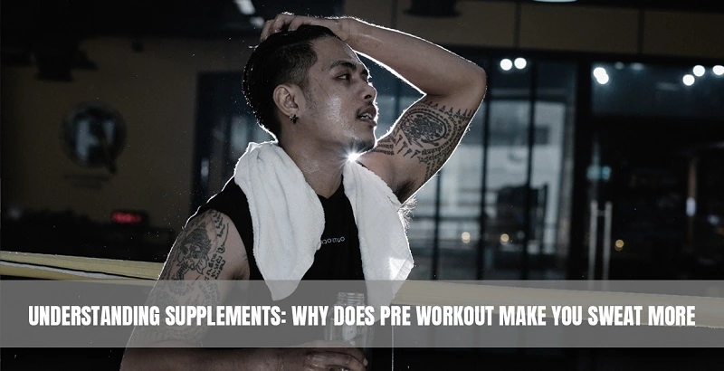 Does pre workout make you sweat more